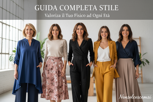 Guida completa stile donna - come vestirsi in base al fisico e età - diverse forme corporee pera mela clessidra - outfit eleganti per ogni età - Nonsolocosmesi www.nonsolocosmesi.it